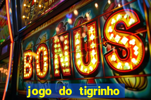 jogo do tigrinho com deposito de 5 reais